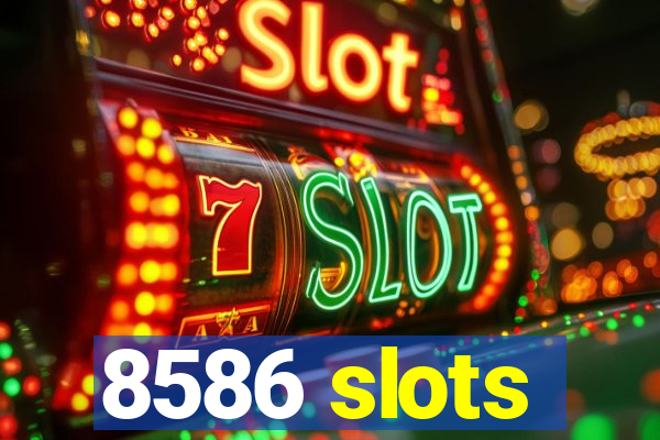 8586 slots